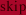 skip
