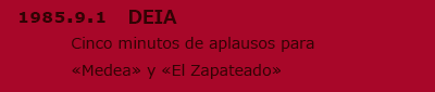 1985.9.1@DEIA@Cinco minutos de aplausos para<<Medea>> y <<El Zapateado>>